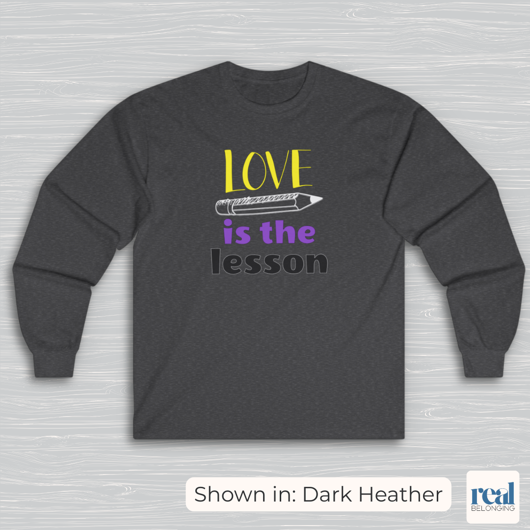 Love Is The Lesson | Inclusive Professional Collection Long Sleeve Shirt