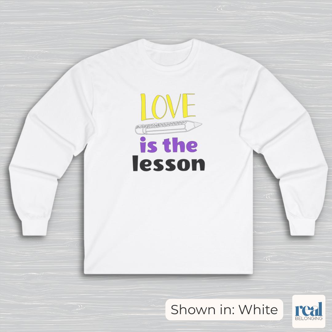 Love Is The Lesson | Inclusive Professional Collection Long Sleeve Shirt