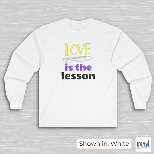 Love Is The Lesson | Inclusive Professional Collection Long Sleeve Shirt