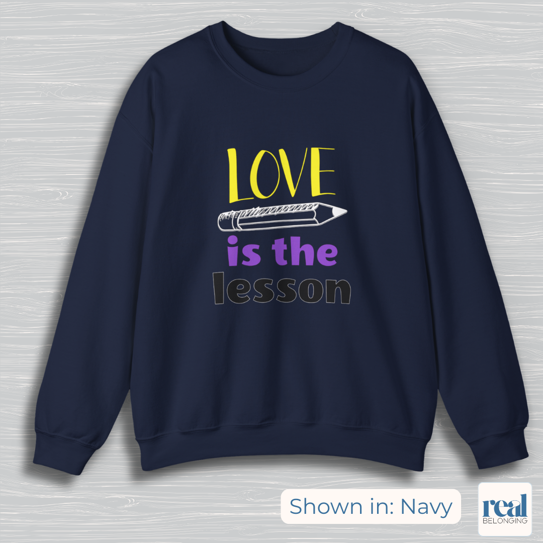 Love Is The Lesson | Inclusive Professional Collection Sweatshirt