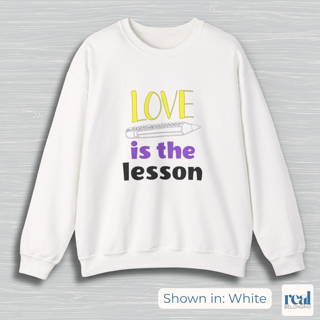 Love Is The Lesson | Inclusive Professional Collection Sweatshirt