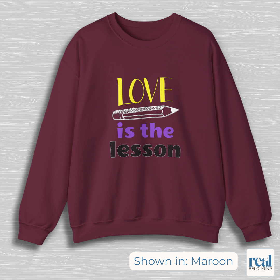 Love Is The Lesson | Inclusive Professional Collection Sweatshirt