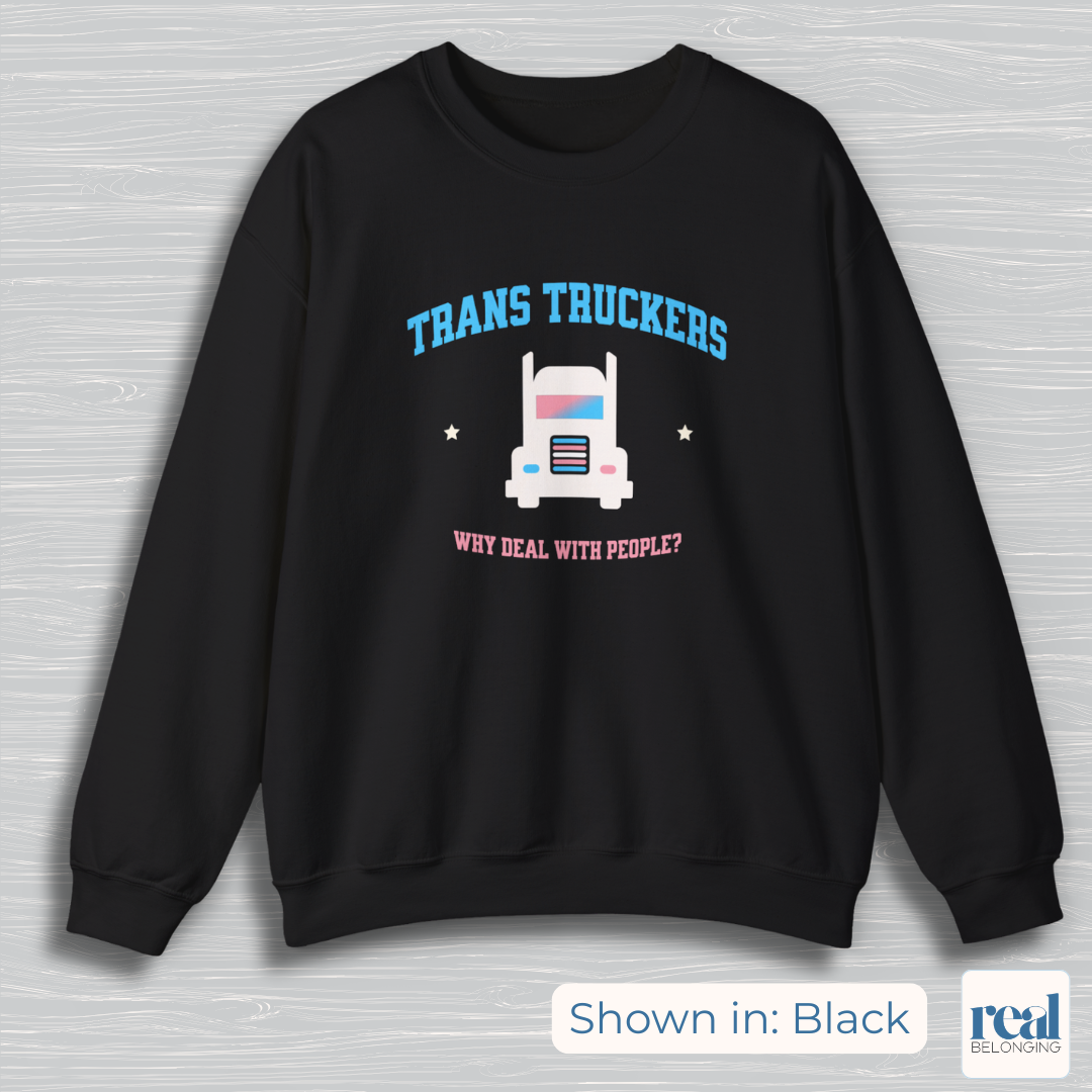 Trans Truckers | Inclusive Professionals Collection Sweatshirt