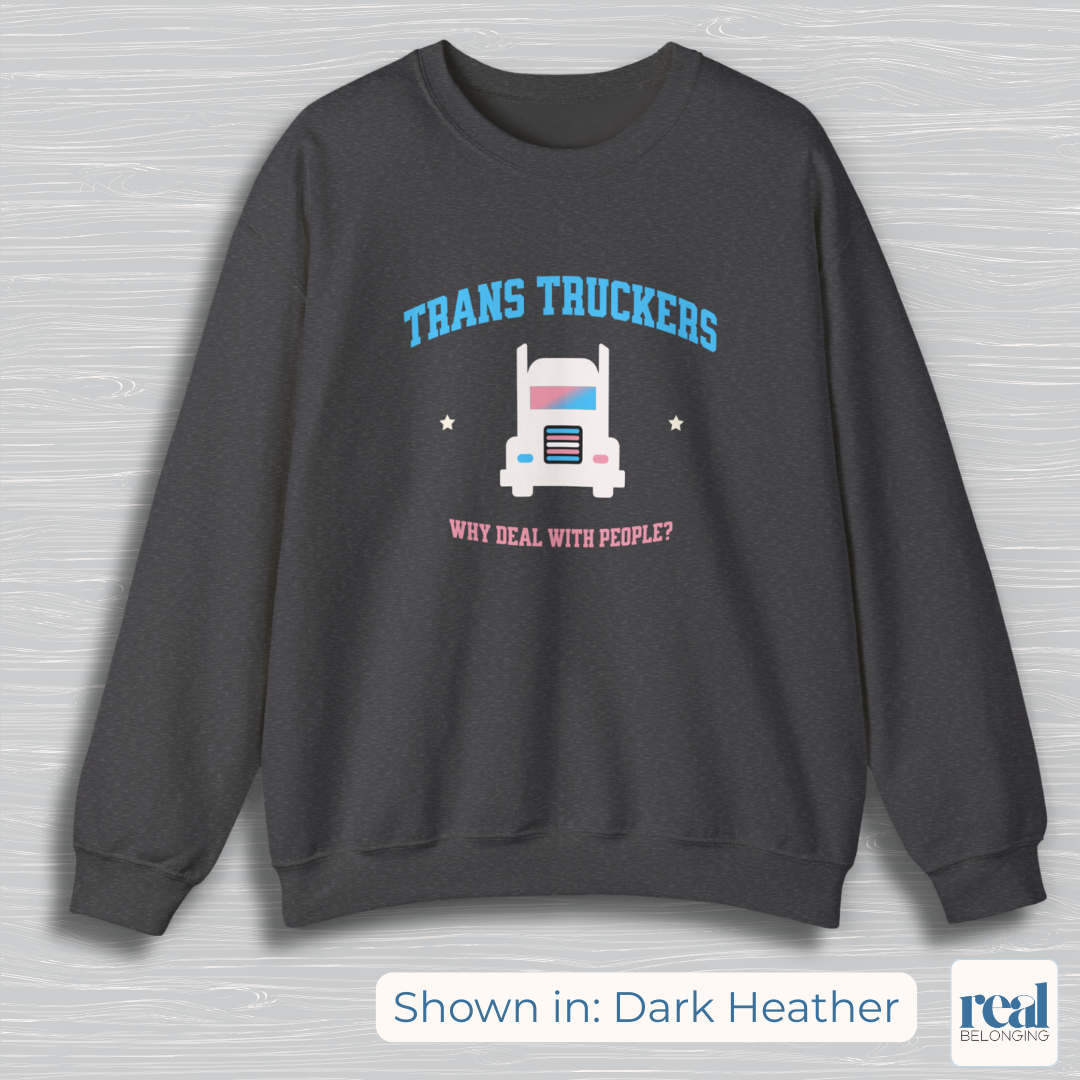 Trans Truckers | Inclusive Professionals Collection Sweatshirt