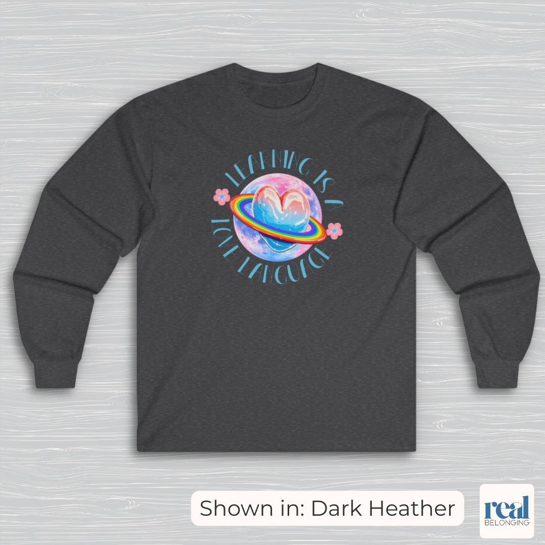 Learning Is A Love Language | Inclusive Professional Collection Long Sleeve Shirt