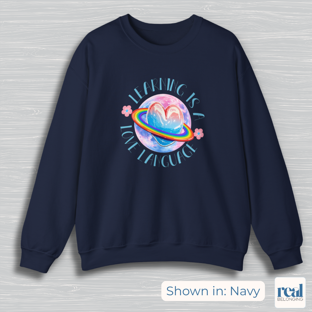 Learning Is A Love Language | Inclusive Professional Collection Sweatshirt