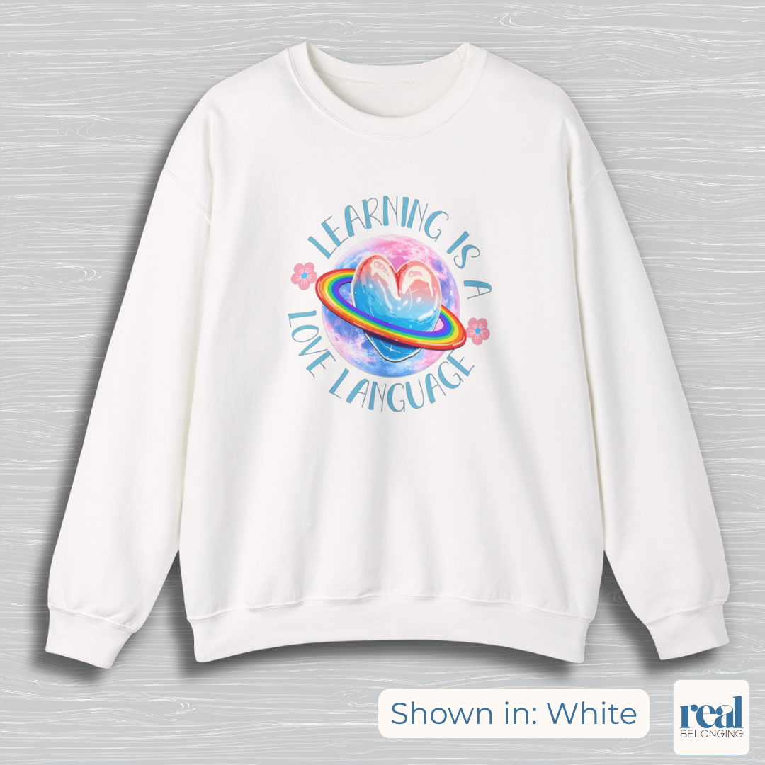 Learning Is A Love Language | Inclusive Professional Collection Sweatshirt