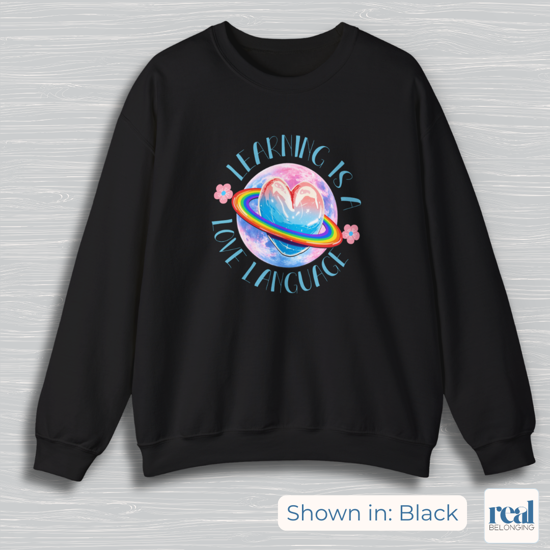 Learning Is A Love Language | Inclusive Professional Collection Sweatshirt