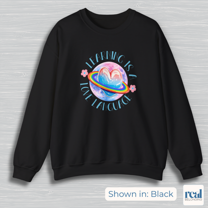Learning Is A Love Language | Inclusive Professional Collection Sweatshirt