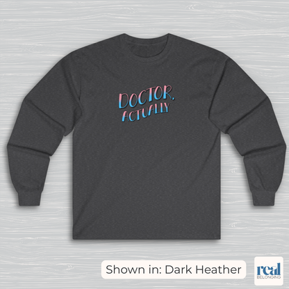 Doctor, Actually | Inclusive Professional Collection Long Sleeve Shirt