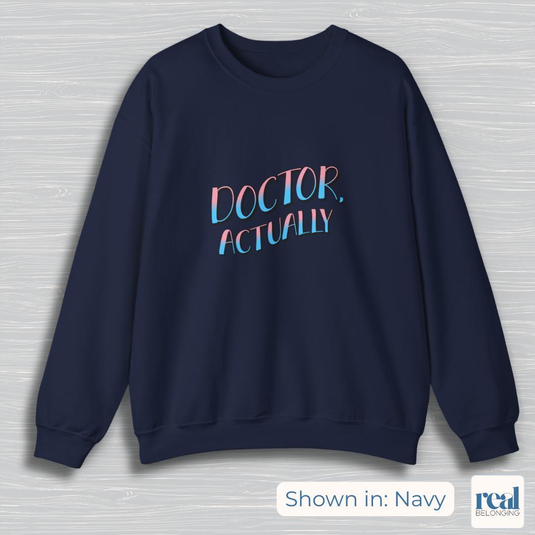 Doctor, Actually | Inclusive Professional Collection Sweatshirt