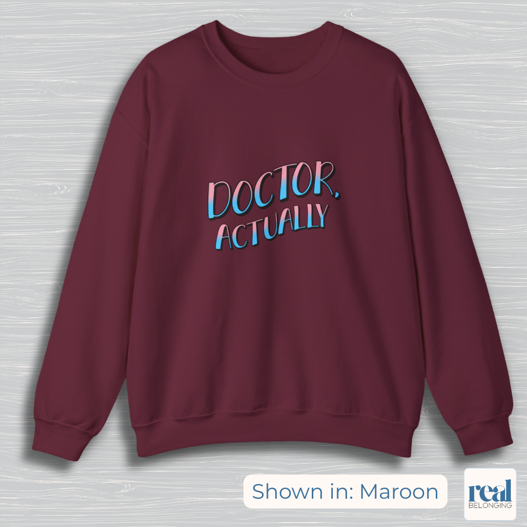 Doctor, Actually | Inclusive Professional Collection Sweatshirt