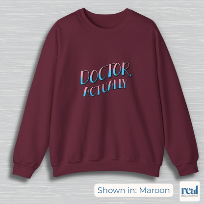 Doctor, Actually | Inclusive Professional Collection Sweatshirt