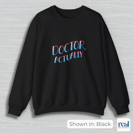 Doctor, Actually | Inclusive Professional Collection Sweatshirt