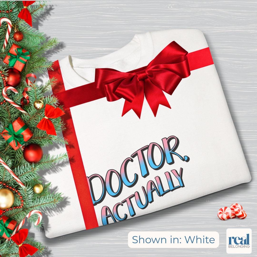 Doctor, Actually | Inclusive Professional Collection Sweatshirt