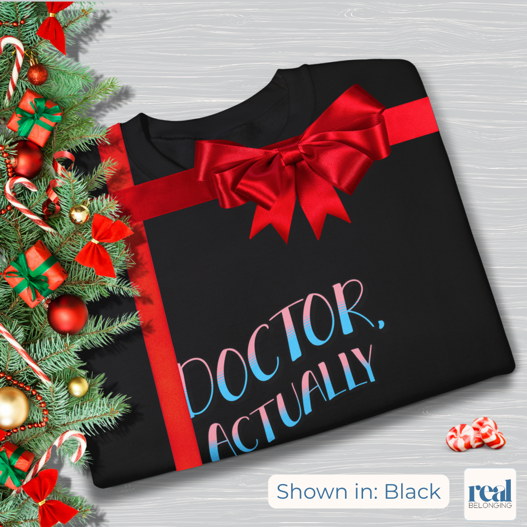 Doctor, Actually | Inclusive Professional Collection Sweatshirt