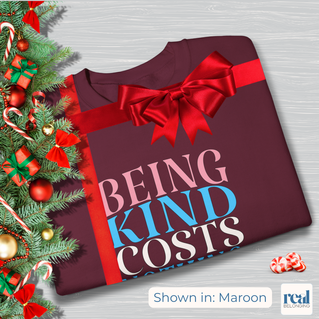 Being Kind Costs Nothing. Try It. Sweatshirt