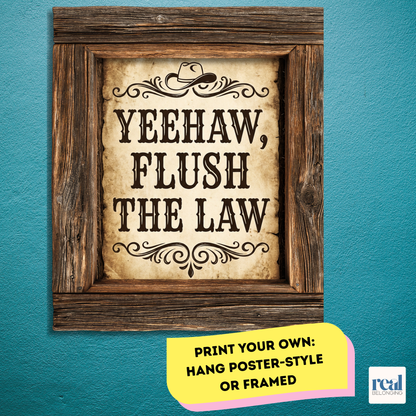 Yeehaw Flush the Law Bathroom Wall Art | Instant Download 4 Sizes