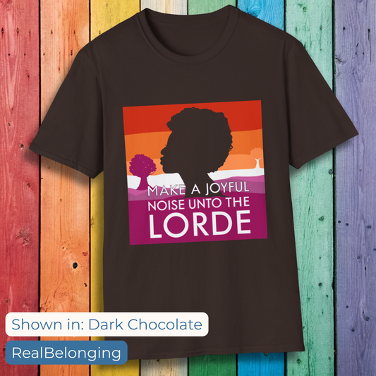 Real Belonging T-Shirt Dark Chocolate / S Make a Joyful Noise Unto the Lorde T-Shirt – Lesbian Pride Landscape