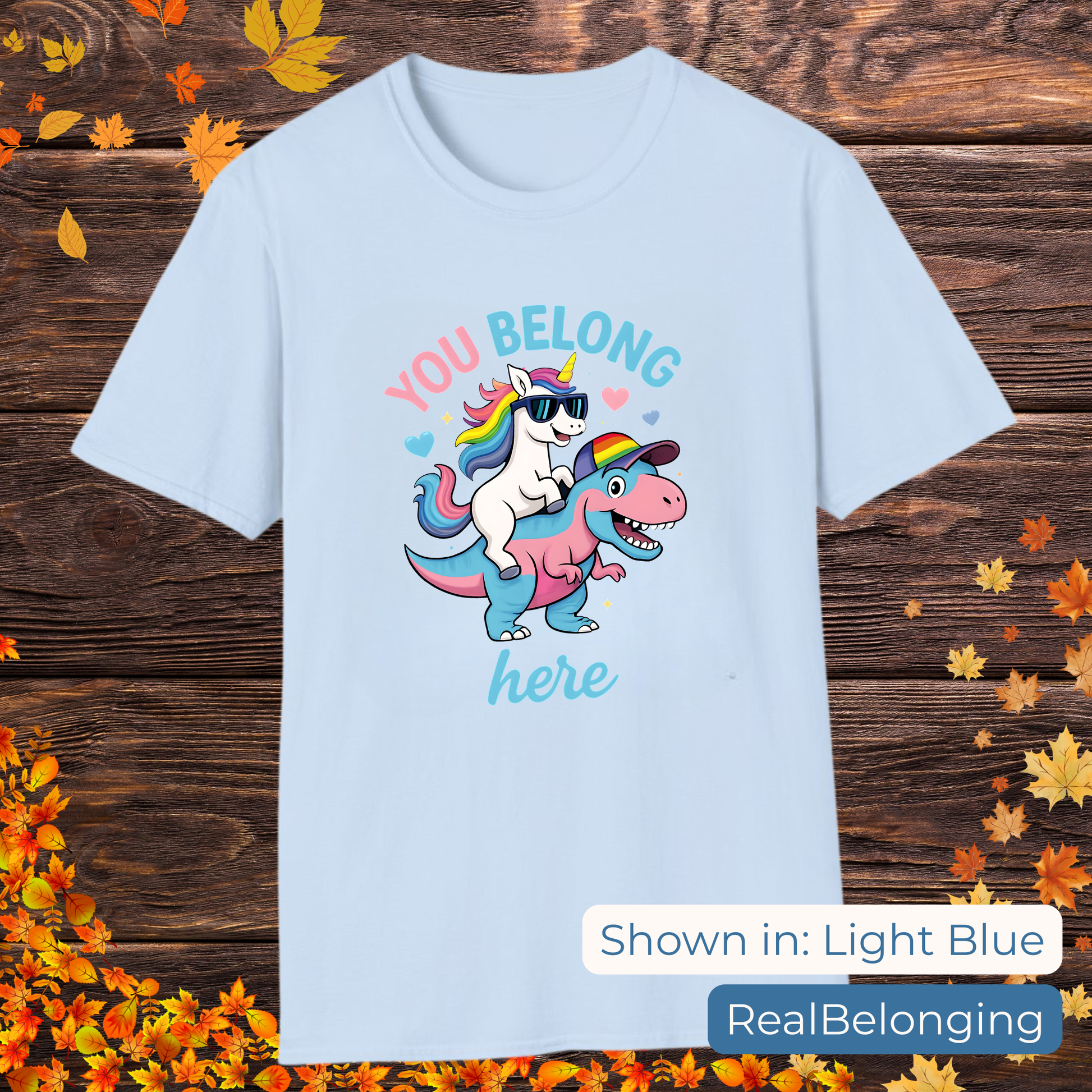 Real Belonging T-Shirt Light Blue / S You Belong Here Queer Unicorn & T-Rex T-shirt