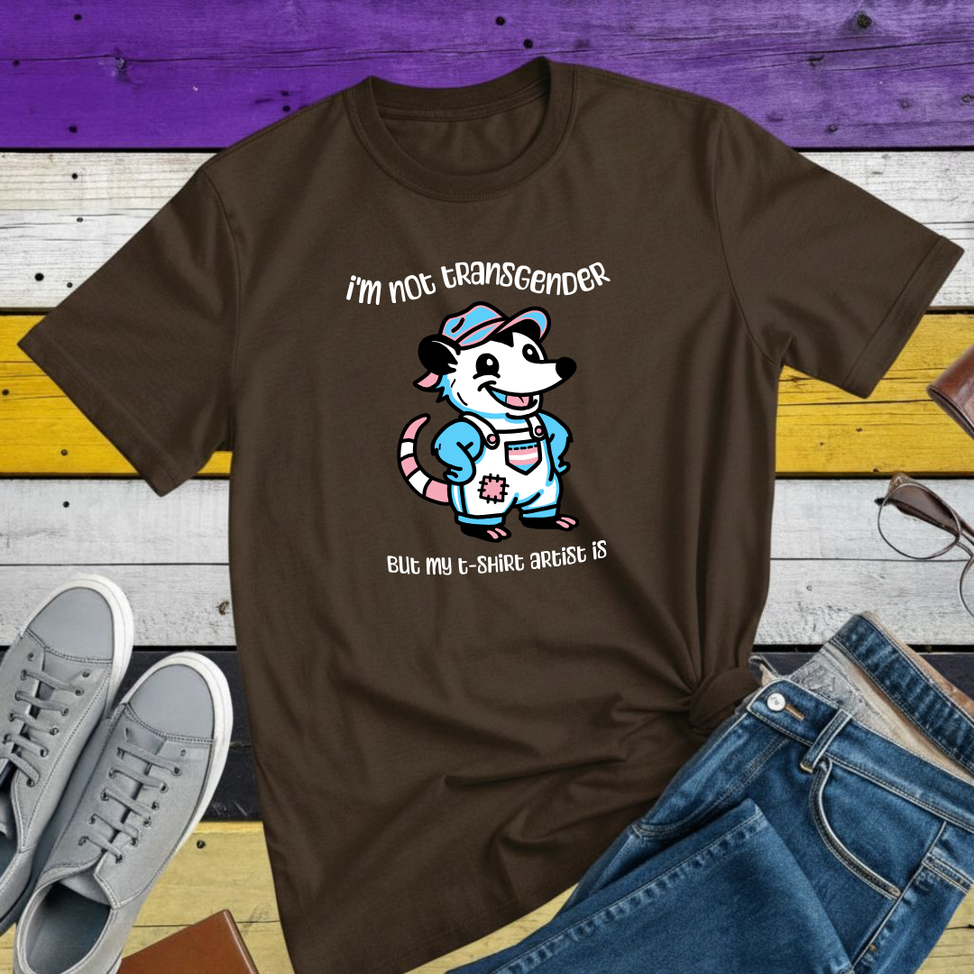T-Shirt Dark Chocolate / S I'm Not Transgender But My T-Shirt Artist Is
