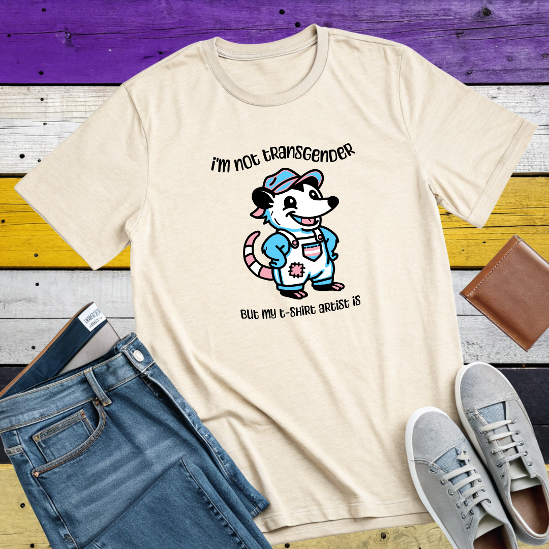 T-Shirt Natural / S I'm Not Transgender But My T-Shirt Artist Is